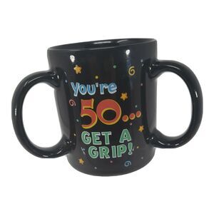 You're 50 GET A GRIP Three Handled Coffee Mug Black You are Fifty Birthday Gift